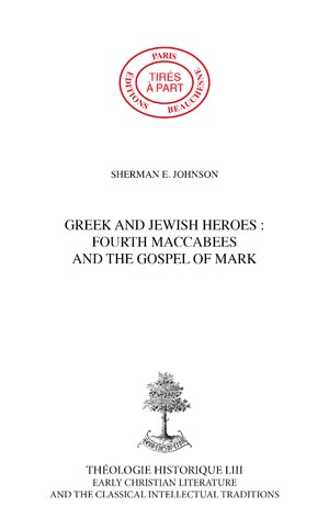 GREEK AND JEWISH HEROES : FOURTH MACCABEES AND THE GOSPEL OF MARK